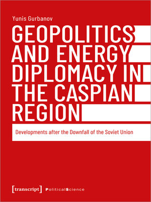 cover image of Geopolitics and Energy Diplomacy in the Caspian Region